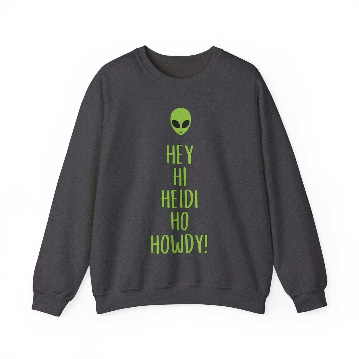 Luna Hale Hey Hi Heidi Ho Howdy Crewneck Sweatshirt